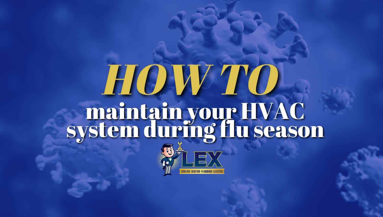 How to Maintain Your HVAC System Throughout Flu Season