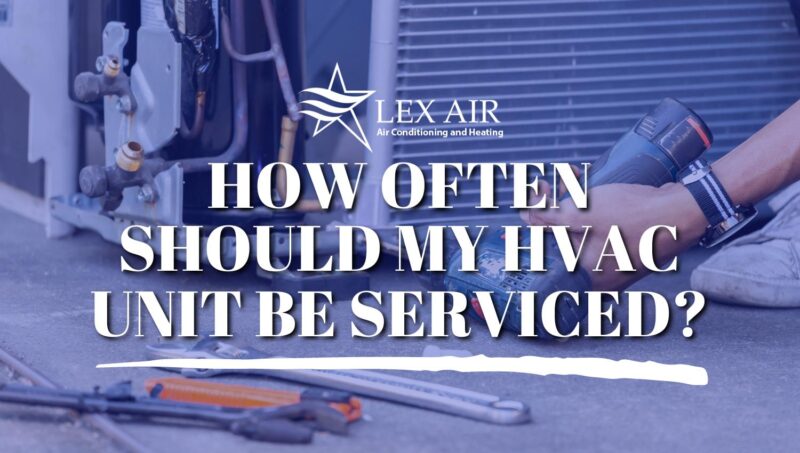 How Often Should My HVAC Unit Be Serviced
